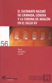 El Sultanato Nazarí De Granada, Génova Y La Corona De Aragón En El Siglo Xv