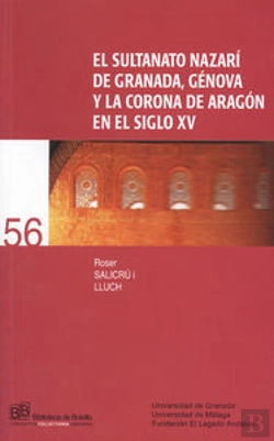 Bertrand.pt - El Sultanato Nazarí De Granada, Génova Y La Corona De Aragón En El Siglo Xv