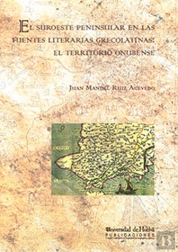 Bertrand.pt - El Suroeste Peninsular En Las Fuentes Literarias Grecolatinas: El Territorio Onubense