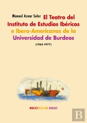 El Teatro Del Instituto De Estudios Ibéricos E Ibero-Americanos De La Universidad De Burdeos (1962-1