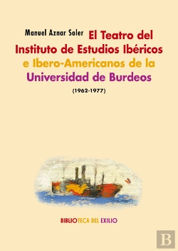 Bertrand.pt - El Teatro Del Instituto De Estudios Ibéricos E Ibero-Americanos De La Universidad De Burdeos (1962-1