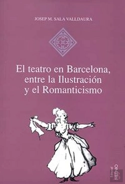 Bertrand.pt - El Teatro En Barcelona, Entre La Ilustración Y El Romanticismo