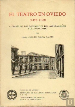 Bertrand.pt - El Teatro En Oviedo (1498-1700) A Través Documentos Del Ayuntamiento Y Del Principado
