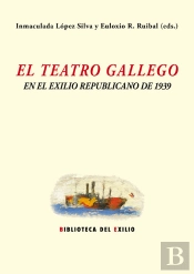 El Teatro Gallego Y El Exilio Republicano De 1939