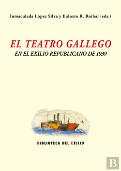 Bertrand.pt - El Teatro Gallego Y El Exilio Republicano De 1939