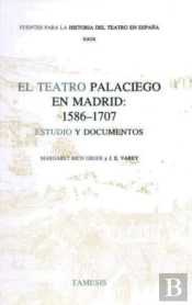 El Teatro Palaciego En Madrid: 1586-1707
