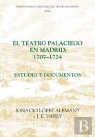 El Teatro Palaciego En Madrid, 1707-1724 - Estudio Y Documentos