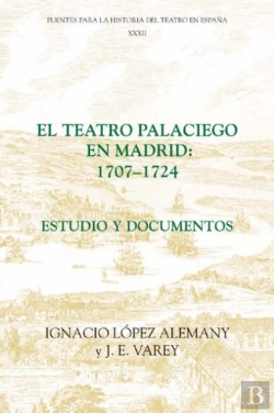 Bertrand.pt - El Teatro Palaciego En Madrid, 1707-1724 - Estudio Y Documentos