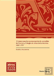El Teatro Para La Representación De Comedias De Cuenca Y Colegio De Niños De La Doctrina: 1587-1777