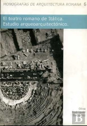 El Teatro Romano De Itálica. Estudio Arqueoarquitectónico