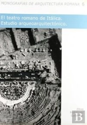 El Teatro Romano De Itálica: Estudio Arquitectónico