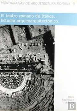 Bertrand.pt - El Teatro Romano De Itálica: Estudio Arquitectónico