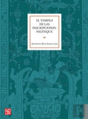 El Templo De Las Inscripciones: Palenque 