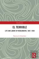 El Terrible: Life And Labor In Pueblonuevo, 1887-1939