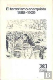 El Terrorismo Anarquista. (1888-1909)