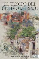 El Tesoro Del Último Morisco