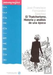 El Thatcherismo. Historia Y Análisis De Una Época