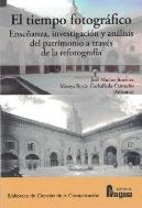 El Tiempo Fotografico. Enseñanza, Investigacion Y Analisis Del Patrimonio A Trav