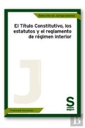 El Título Constitutivo, Los Estatutos Y El Reglamento De Régimen Interior
