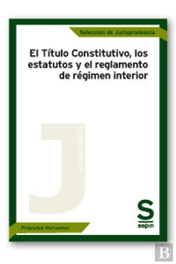 Bertrand.pt - El Título Constitutivo, Los Estatutos Y El Reglamento De Régimen Interior