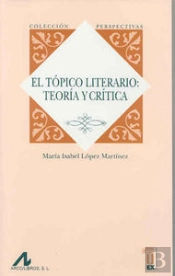 El Tópico Literario: Teoría Y Crítica
