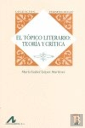 El Tópico Literario: Teoría Y Crítica