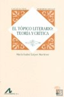 Bertrand.pt - El Tópico Literario: Teoría Y Crítica