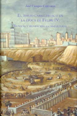 Bertrand.pt - El Toreo Caballeresco En La Época De Felipe Iv: Técnicas Y Significado Socio-Cultural.