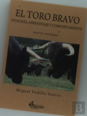 El Toro Bravo. Etologia, Aprendizaje Y Comportamiento 