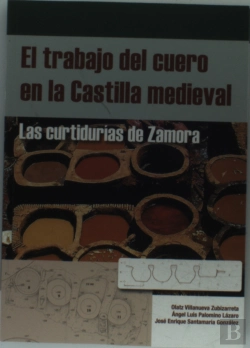 Bertrand.pt - El Trabajo Del Cuero En La Castilla Medieval