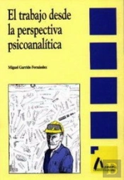 El Trabajo Desde La Perspectiva Psicoanalítica