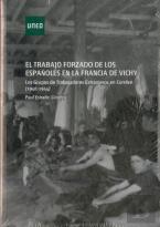 El Trabajo Forzado De Los Españoles En La Francia De Vichy. Los Grupos De Trabajadores Extranjeros E