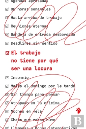 El Trabajo No Tiene Por Qué Ser Una Locura
