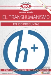 El Transhumanismo En 100 Preguntas