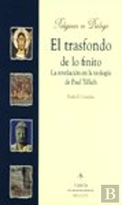 El Trasfondo De Lo Finito. La Revelación En La Teología De Paul Tillich