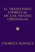 El Trasfondo Espiritual De Las Fiestas Cristianas