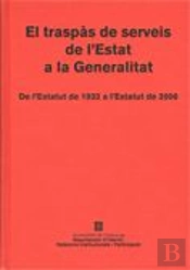 El Traspàs De Serveis De L'Estat A La Generalitat. De L'Estatut De 1932 A L'Estatut De 2006