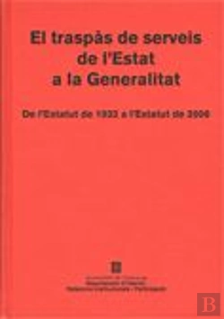 Bertrand.pt - El Traspàs De Serveis De L'Estat A La Generalitat. De L'Estatut De 1932 A L'Estatut De 2006