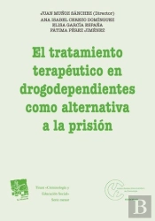 El Tratamiento Terapéutico En Drogodependientes Como Alternativa A La Prisión