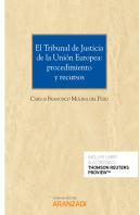 El Tribunal De Justicia De La Unión Europea: Procedimiento Y Recursos (Papel + E-Book)