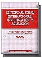 El Tribunal Penal Internacional: Investigación Y Acusación