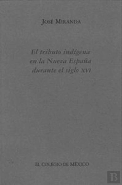 Bertrand.pt - El Tributo Indigena En La Nueva España Durante El Siglo Xvi 