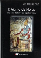 El Triunfo De Horus : Una Obra De Teatro Del Egipto Antiguo