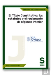 El T¡Tulo Constitutivo, Los Estatutos Y El Reglamento De Régimen Interior