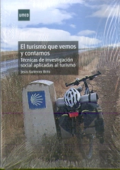El Turismo Que Vemos Y Contamos. Técnicas De Investigación Social Aplicadas Al Turismo