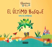 El Último Bosque. (Guardianes De La Tierra)