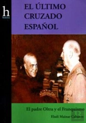 El Ultimo Cruzado Español: El Padre Oltra Y El Franquismo 