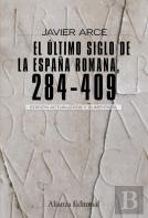 El Último Siglo De La España Romana (284-409)