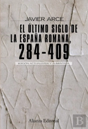 El Último Siglo De La España Romana (284-409)