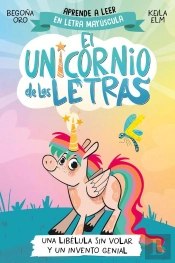 El Unicornio De Las Letras 1 - Una Libélula Sin Volar Y Un Invento Genial